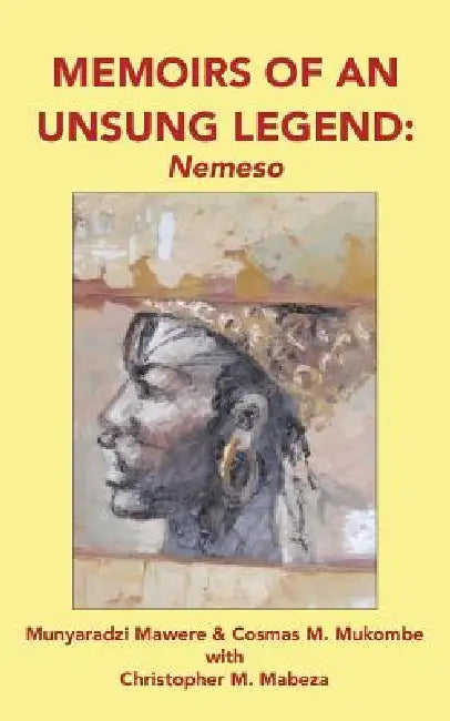 Buy Memoirs of an Unsung Legend, Nemeso (English, Munyaradzi Mawere | Cosmas M. Mukombe | Christopher M. Mabeza) Online at Best Price - BookBajar