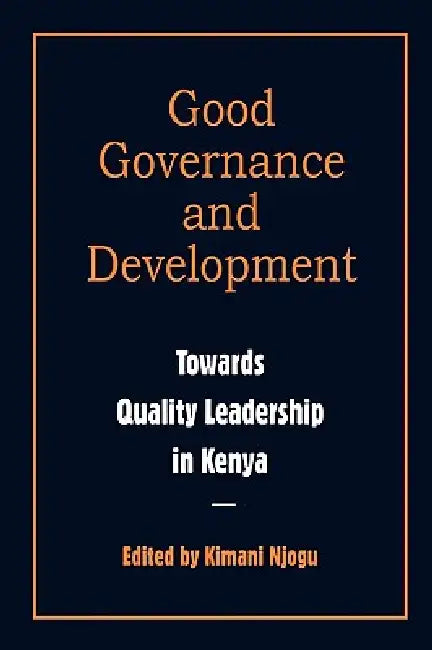 Buy Governance and Development. Toward Quality Leadership in Kenya (English, Kimani Njogu) Online at Best Price - BookBajar