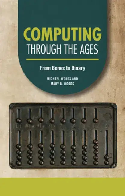 Buy Computing Through the Ages (English, Michael Woods | Mary B. Woods) Online at Best Price - BookBajar