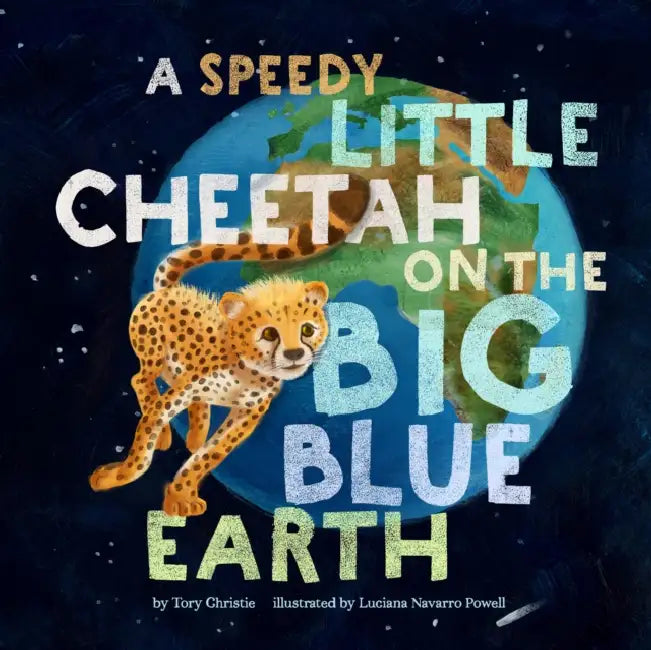 Buy A Speedy Little Cheetah on the Big Blue Earth (English, Tory Christie | Luciana Navarro Powell) Online at Best Price - BookBajar
